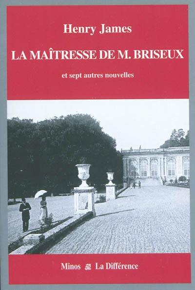 Intégrale des nouvelles en 12 volumes. Vol. 1. La maîtresse de M. Briseux : et sept autres nouvelles : la France