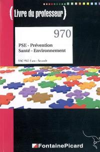 PSE, prévention santé environnement : bac pro 3 ans seconde : livre du professeur