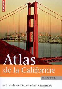 Atlas de la Californie : au coeur de toutes les mutations contemporaines