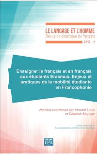 Langage et l'homme (Le), n° 1 (2017). Enseigner le français et en français aux étudiants Erasmus : enjeux et pratiques de la mobilité étudiante en Francophonie