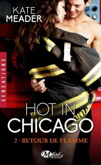Hot in Chicago. Vol. 2. Retour de flamme