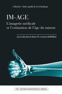 IMA-GE : l'imagerie médicale et l'estimation de l'âge du mineur : actes du colloque Nancy, 11 décembre 2015