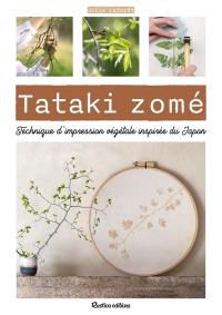 Tataki zomé : technique d'impression végétale inspirée du Japon : imprimer la nature