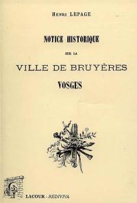 Notice historique sur la ville de Bruyères, Vosges
