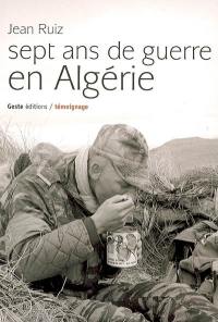 Sept ans de guerre en Algérie au sein des Groupes mobiles de sécurité