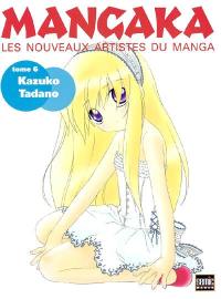 Mangaka : les nouveaux artistes du manga. Vol. 6. Kazuko Tadano