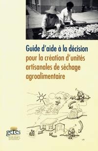 Guide d'aide à la décision pour la création d'entreprises artisanales de séchage agroalimentaire