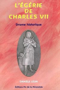 L'égérie de Charles VII : drame historique en un acte