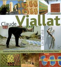 Claude Viallat : un bel été : expositions de l'été 2006, Castries, Colmar, Hégenheim, Le Perthus, Le Pont-du-Gard, Nîmes, Vence