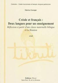 Créole et français, deux langues pour un enseignement : réflexions à partir d'une classe maternelle bilingue à la Réunion : essai