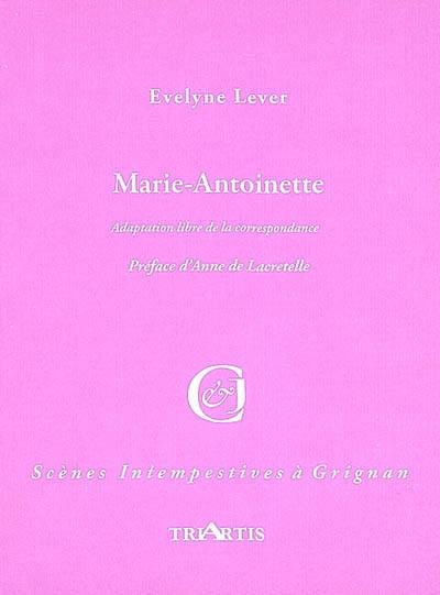 Marie-Antoinette : d'après sa correspondance