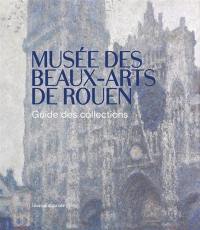 Musée des Beaux-Arts de Rouen : guide des collections