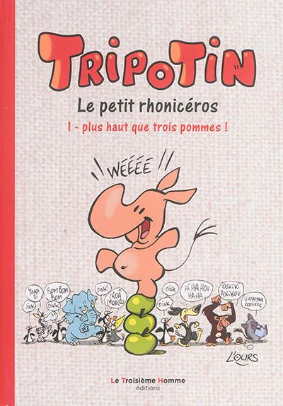 Tripotin : le petit rhonicéros. Vol. 1. Plus haut que trois pommes !