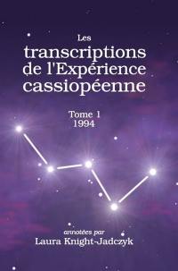 Les transcriptions de l'expérience cassiopéenne. Vol. 1. 1994