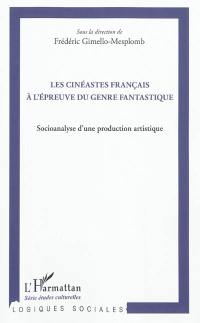 Les cinéastes français à l'épreuve du genre fantastique : socioanalyse d'une production artistique