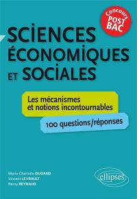 Sciences économiques et sociales : les mécanismes et notions incontournables, 100 questions-réponses : concours post-bac