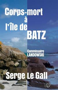 Corps-mort à l'île de Batz : commissaire Landowski