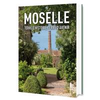 Moselle : terre d'histoire, terre d'avenir