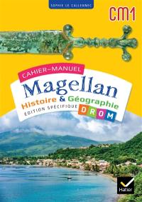 Cahier-manuel Magellan CM1 : histoire & géographie : édition spécifique DROM