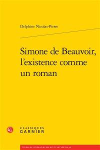 Simone de Beauvoir, l'existence comme un roman