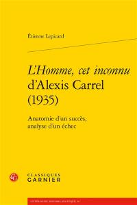 L'homme, cet inconnu d'Alexis Carrel (1935) : anatomie d'un succès, analyse d'un échec