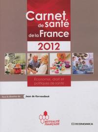 Carnet de santé de la France : 2012 : économie, droit et politiques de santé