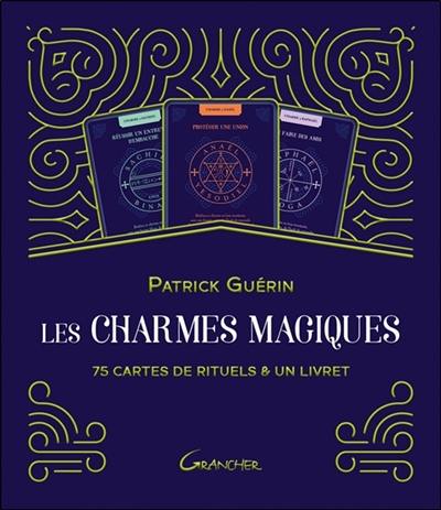 Les charmes magiques : 75 cartes de rituels & un livret