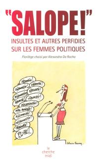 Salope ! : insultes et autres perfidies sur les femmes politiques