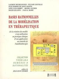 Bases rationnelles de la modélisation en thérapeutique : de la création du modèle à son utilisation en pratique clinique, application au contrôle de l'antibiothérapie