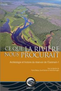 Ce que la rivière nous procurait : archéologie et histoire du réservoir de l’Eastmain 1
