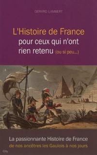 L'histoire de France pour ceux qui n'ont rien retenu (ou si peu...)