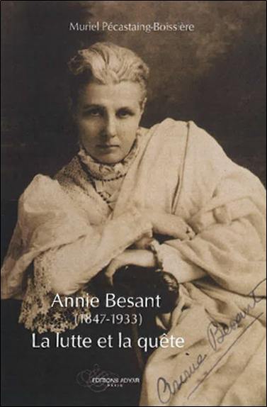 Annie Besant, 1847-1933 : la lutte et la quête