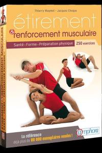 Etirement & renforcement musculaire : santé, forme, préparation physique : 250 exercices d'étirement et de renforcement musculaire, 350 photographies, amélioration de la souplese et développement de la force en douceur