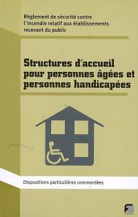 Règlement de sécurité contre l'incendie : structures d'accueil pour personnes âgées et personnes handicapées : dispositions particulières commentées