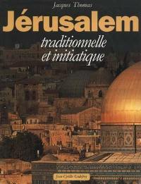 Jérusalem traditionnelle et initiatique