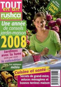 Tout en un Rustica, n° 2008. Une année de conseils jardin-maison