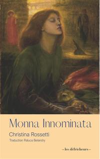 Christina Rossetti ou La femme nommée. Monna Innominata. Je suis Christina Rossetti