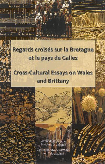 Regards croisés sur la Bretagne et le pays de Galles. Cross-cultural essays on Wales and Brittany