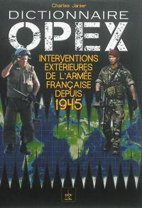 Dictionnaire Opex : interventions extérieures de l'armée française depuis 1945