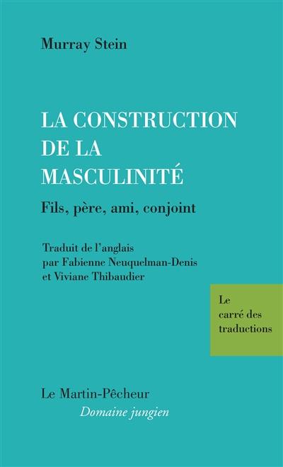 La construction de la masculinité : fils, père, ami, conjoint