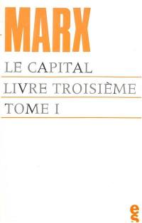 Le capital, livre 3 : le procès d'ensemble de la production capitaliste. Vol. 1