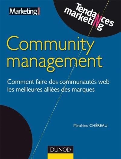 Community management : comment faire des communautés Web les meilleures alliées des marques