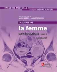 Imagerie de la femme. Vol. 3. Gynécologie. Vol. 2