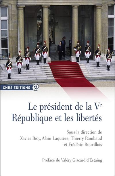 Le président de la Ve République et les libertés : analyses juridiques et bilans historiques