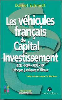 Les véhicules français de capital investissement : SCR, FCPR, FCPI, FIP, principes juridiques et fiscaux