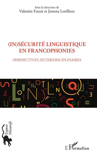 (In)sécurité linguistique en francophonies : perspectives in(ter)disciplinaires