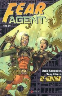Fear agent. Vol. 1. Re-ignition