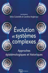 Evolution et systèmes complexes : approches épistémologiques et historiques
