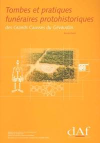 Tombes et pratiques funéraires protohistoriques des Grandes Causses du Gévaudan : Aveyron, Gard, Lozère