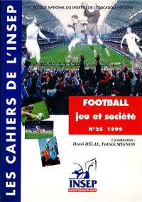 Cahiers de l'Insep (Les), n° 25. Le football : jeu et société